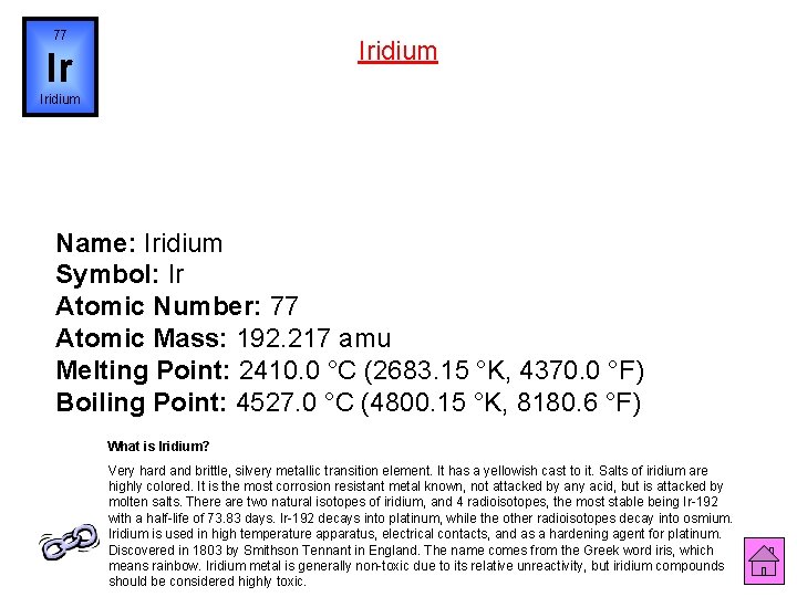 77 Iridium Ir Iridium Name: Iridium Symbol: Ir Atomic Number: 77 Atomic Mass: 192.