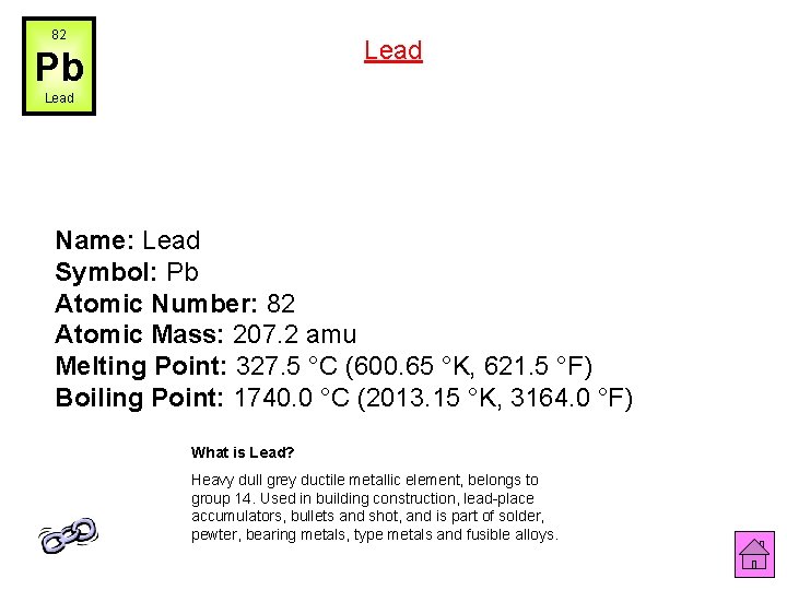 82 Lead Pb Lead Name: Lead Symbol: Pb Atomic Number: 82 Atomic Mass: 207.