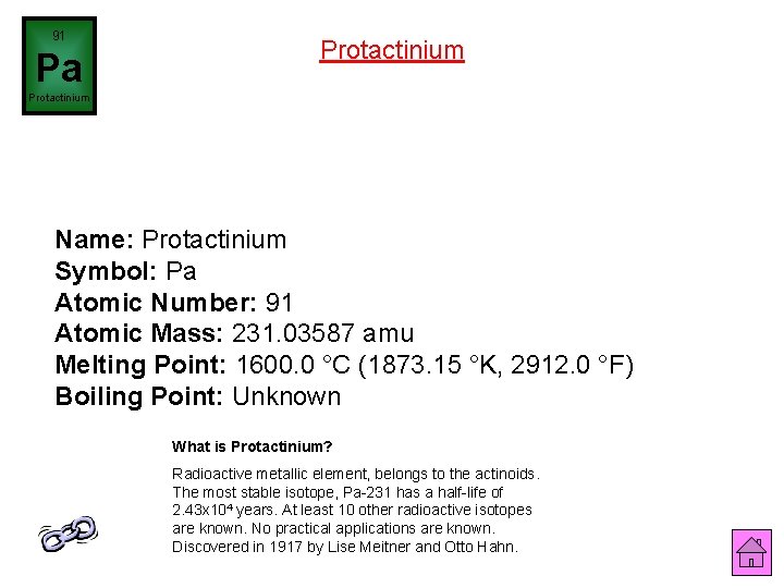 91 Pa Protactinium Name: Protactinium Symbol: Pa Atomic Number: 91 Atomic Mass: 231. 03587