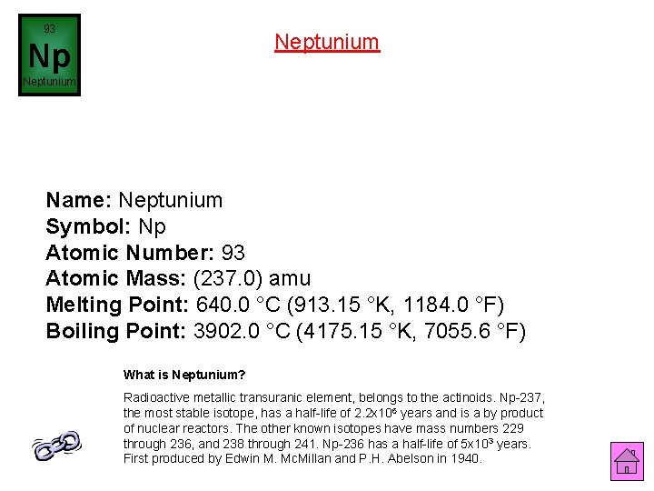 93 Neptunium Np Neptunium Name: Neptunium Symbol: Np Atomic Number: 93 Atomic Mass: (237.