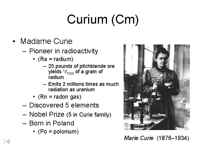 Curium (Cm) • Madame Curie – Pioneer in radioactivity • (Ra = radium) –