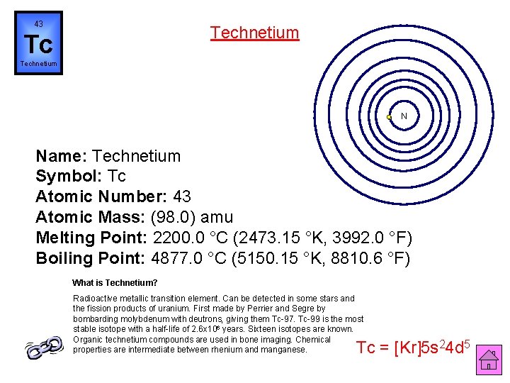 43 Technetium Tc Technetium N Name: Technetium Symbol: Tc Atomic Number: 43 Atomic Mass: