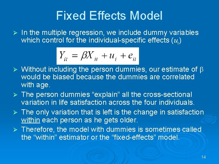 Fixed Effects Model Ø In the multiple regression, we include dummy variables which control