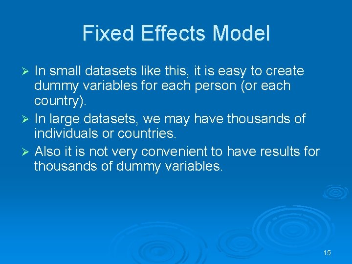 Fixed Effects Model In small datasets like this, it is easy to create dummy