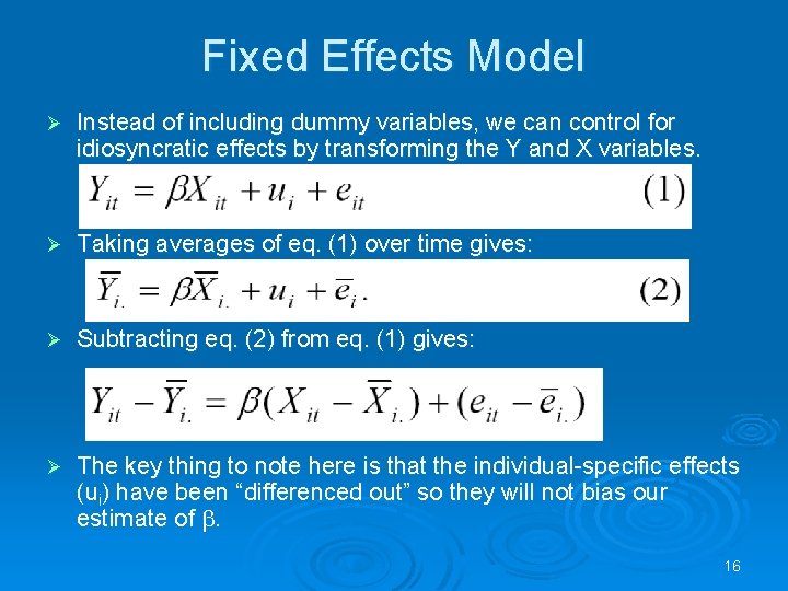 Fixed Effects Model Ø Instead of including dummy variables, we can control for idiosyncratic