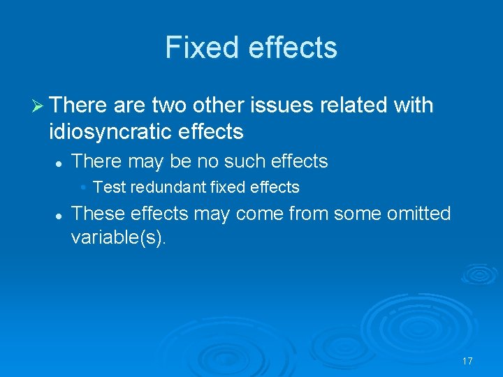 Fixed effects Ø There are two other issues related with idiosyncratic effects l There