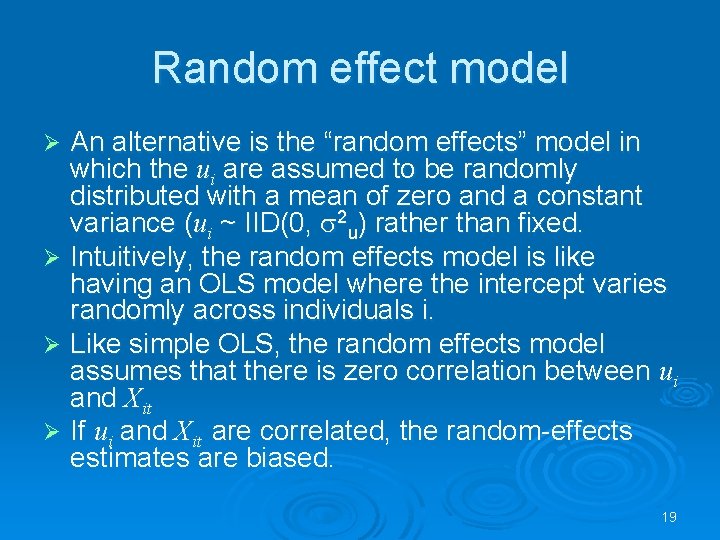 Random effect model An alternative is the “random effects” model in which the ui