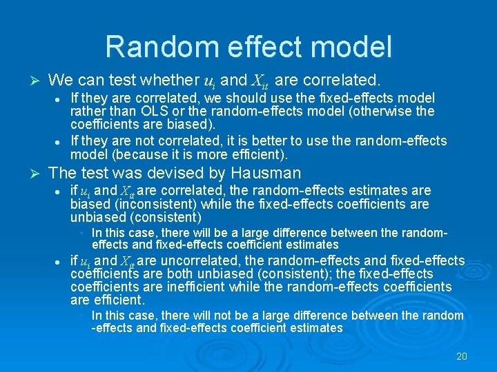 Random effect model Ø We can test whether ui and Xit are correlated. l