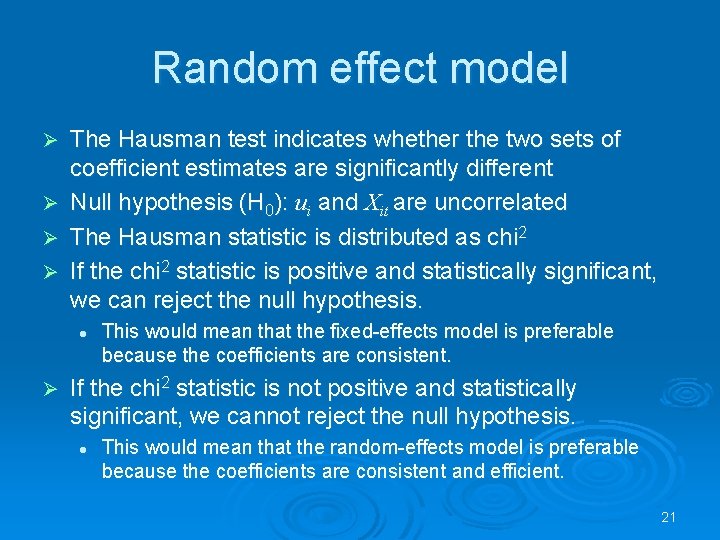 Random effect model Ø Ø The Hausman test indicates whether the two sets of