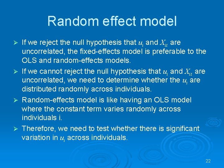 Random effect model If we reject the null hypothesis that ui and Xit are