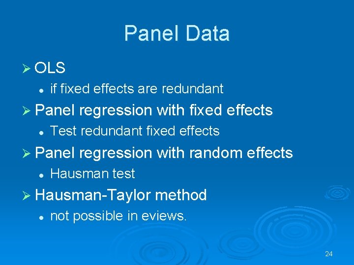 Panel Data Ø OLS l if fixed effects are redundant Ø Panel regression with