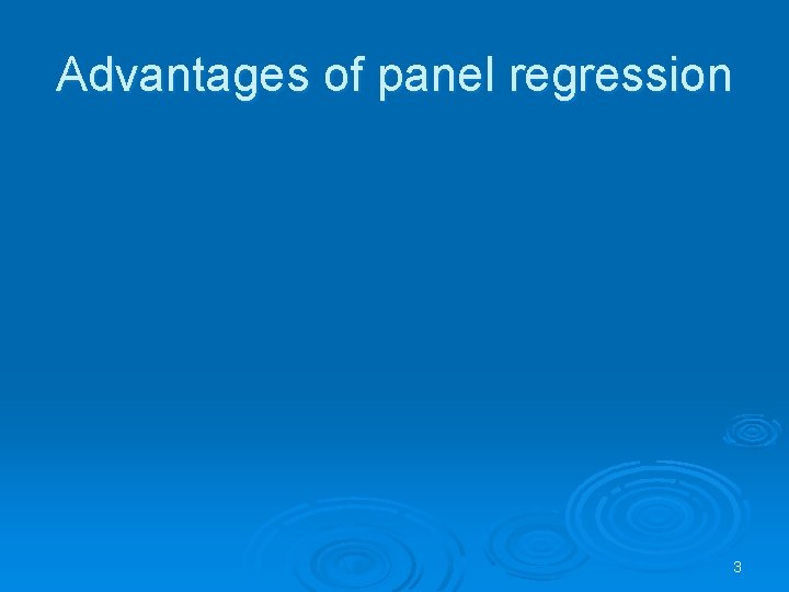 Advantages of panel regression 3 