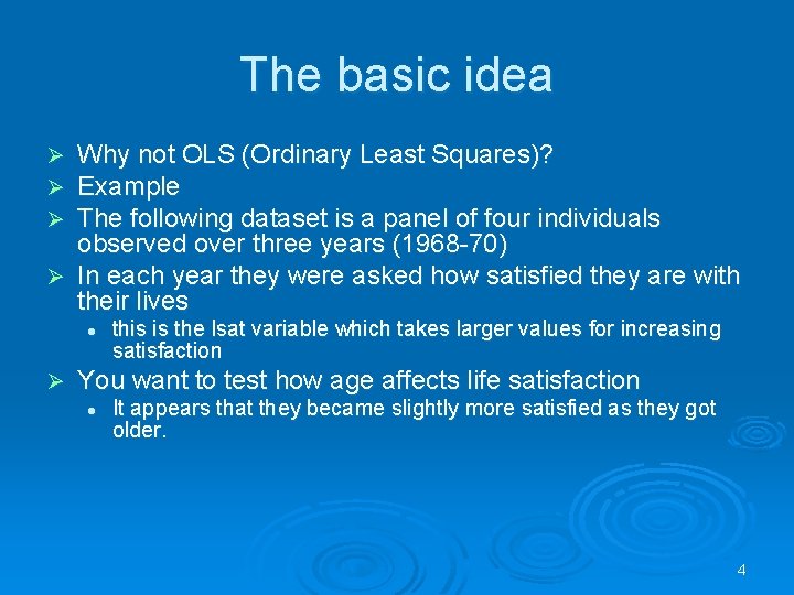 The basic idea Why not OLS (Ordinary Least Squares)? Example The following dataset is