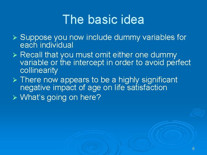 The basic idea Suppose you now include dummy variables for each individual Ø Recall