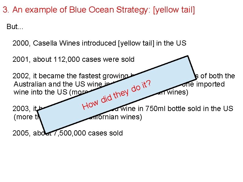 3. An example of Blue Ocean Strategy: [yellow tail] But. . . 2000, Casella