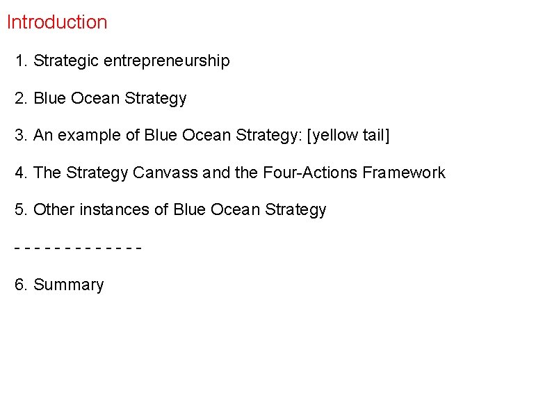 Introduction 1. Strategic entrepreneurship 2. Blue Ocean Strategy 3. An example of Blue Ocean