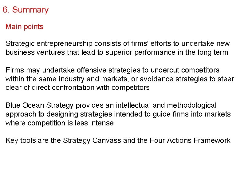 6. Summary Main points Strategic entrepreneurship consists of firms' efforts to undertake new business