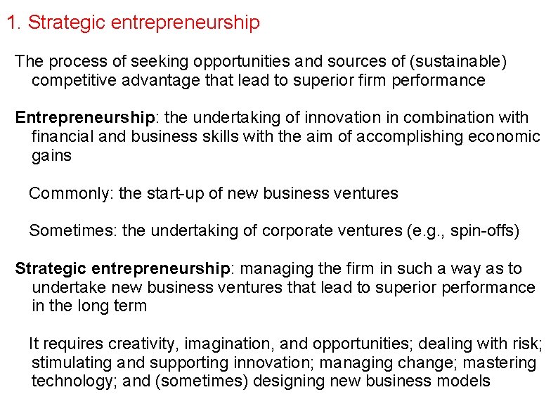 1. Strategic entrepreneurship The process of seeking opportunities and sources of (sustainable) competitive advantage