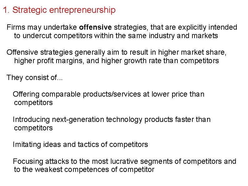 1. Strategic entrepreneurship Firms may undertake offensive strategies, that are explicitly intended to undercut