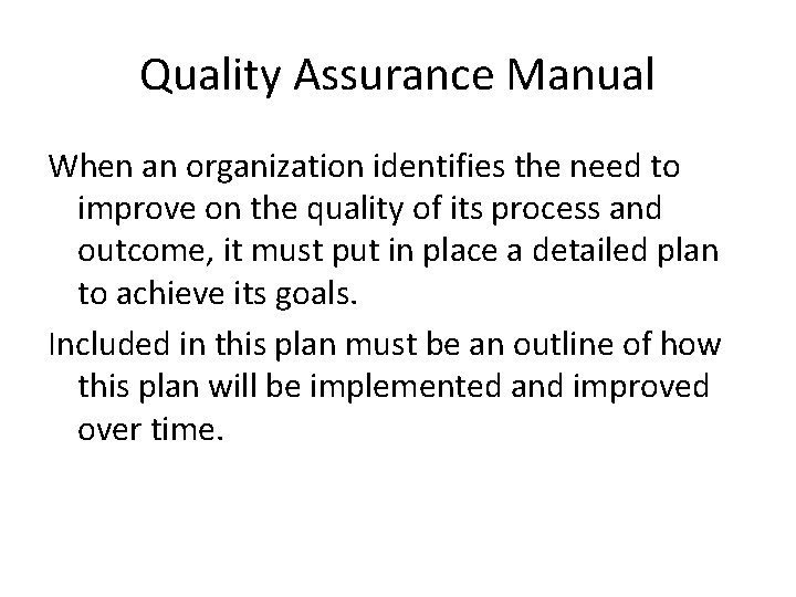 Quality Assurance Manual When an organization identifies the need to improve on the quality