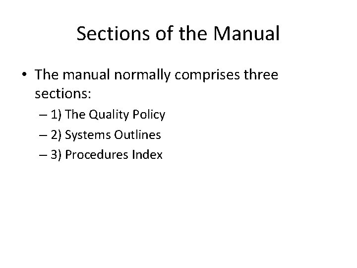 Sections of the Manual • The manual normally comprises three sections: – 1) The