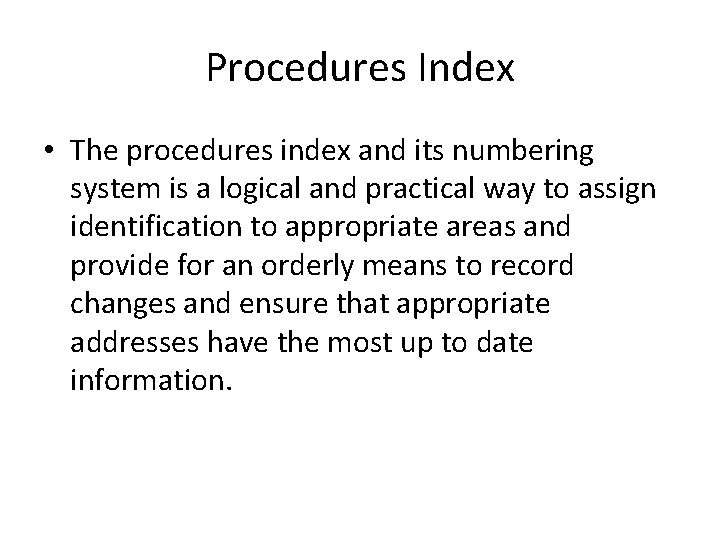 Procedures Index • The procedures index and its numbering system is a logical and