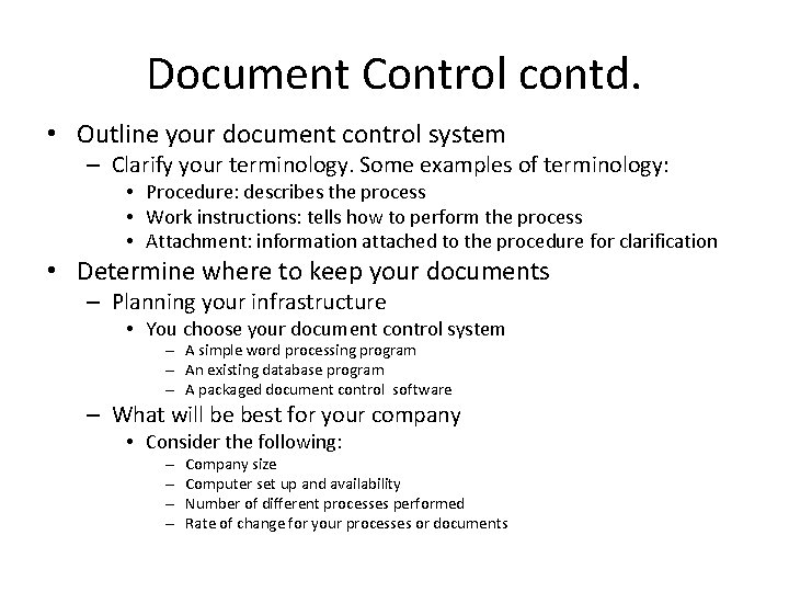 Document Control contd. • Outline your document control system – Clarify your terminology. Some