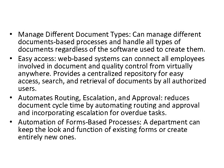  • Manage Different Document Types: Can manage different documents-based processes and handle all