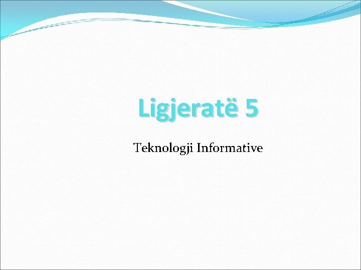 Ligjeratë 5 Teknologji Informative 
