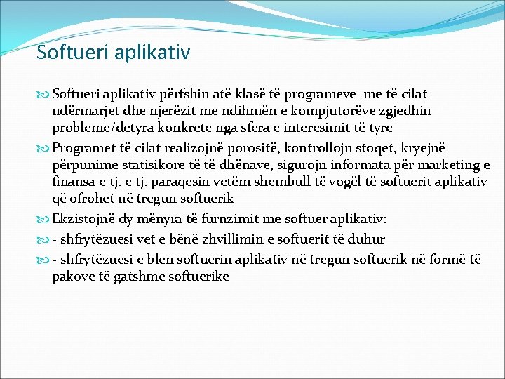 Softueri aplikativ përfshin atë klasë të programeve me të cilat ndërmarjet dhe njerëzit me