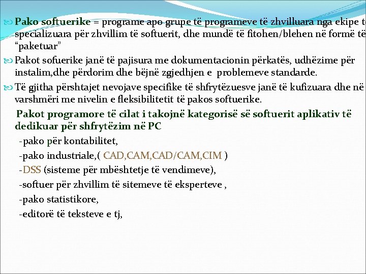  Pako softuerike = programe apo grupe të programeve të zhvilluara nga ekipe të