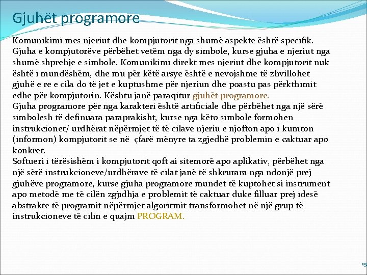 Gjuhët programore Komunikimi mes njeriut dhe kompjutorit nga shumë aspekte është specifik. Gjuha e
