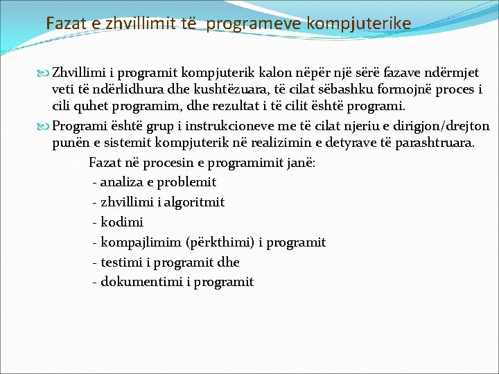 Fazat e zhvillimit të programeve kompjuterike Zhvillimi i programit kompjuterik kalon nëpër një sërë