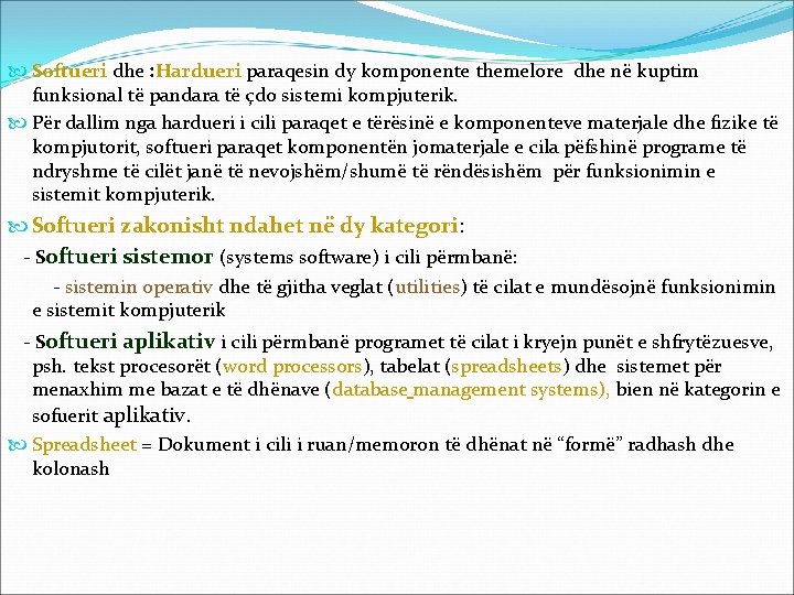  Softueri dhe : Hardueri paraqesin dy komponente themelore dhe në kuptim funksional të