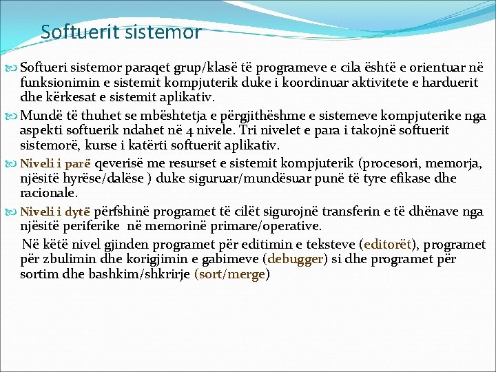 Softuerit sistemor Softueri sistemor paraqet grup/klasë të programeve e cila është e orientuar në