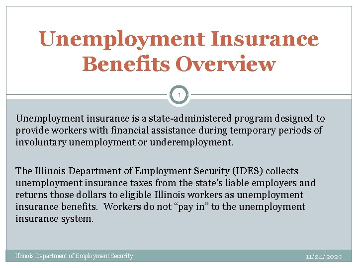 Unemployment Insurance Benefits Overview 1 Unemployment insurance is a state-administered program designed to provide