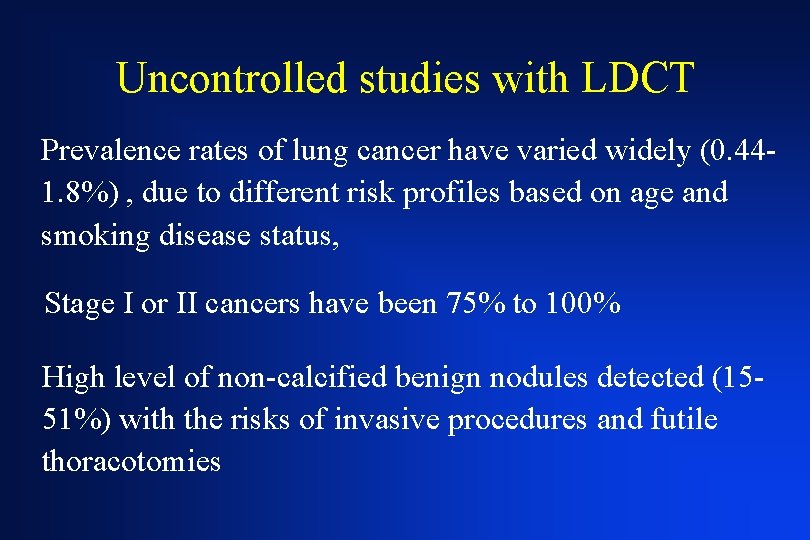 Uncontrolled studies with LDCT Prevalence rates of lung cancer have varied widely (0. 441.