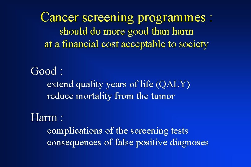 Cancer screening programmes : should do more good than harm at a financial cost