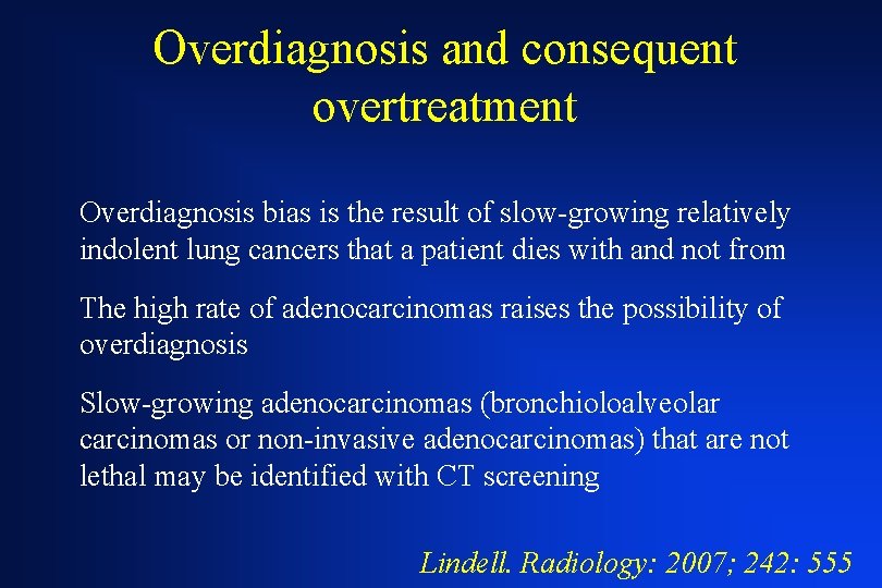 Overdiagnosis and consequent overtreatment Overdiagnosis bias is the result of slow-growing relatively indolent lung