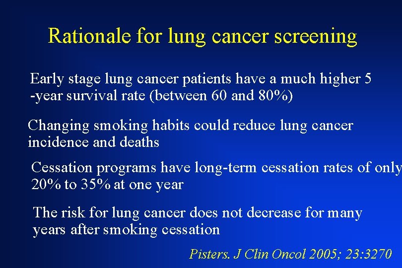 Rationale for lung cancer screening Early stage lung cancer patients have a much higher