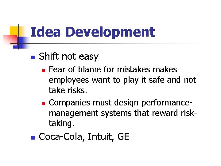 Idea Development n Shift not easy n n n Fear of blame for mistakes