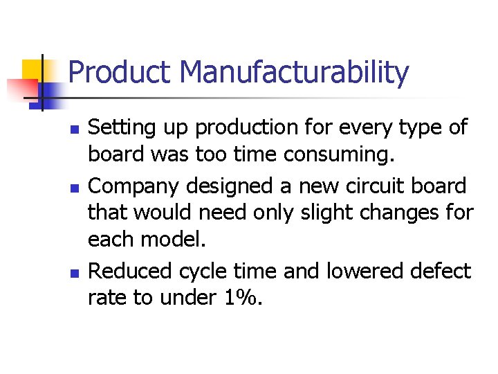 Product Manufacturability n n n Setting up production for every type of board was
