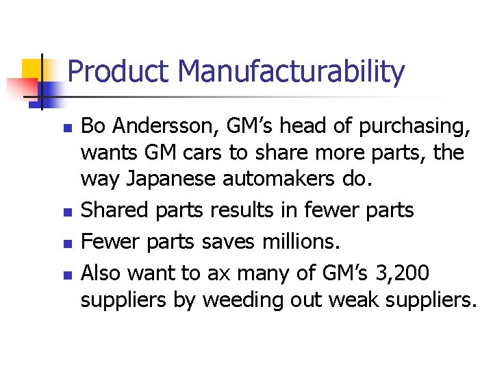 Product Manufacturability n n Bo Andersson, GM’s head of purchasing, wants GM cars to