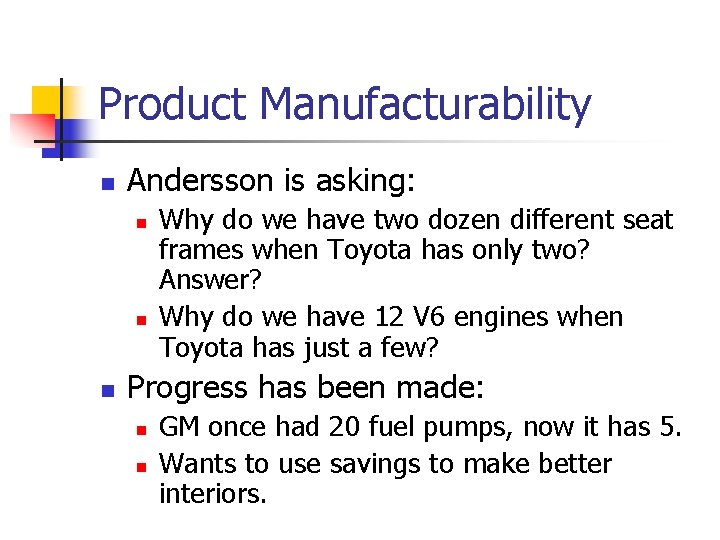 Product Manufacturability n Andersson is asking: n n n Why do we have two