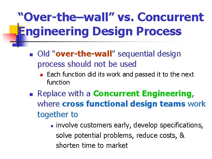 “Over-the–wall” vs. Concurrent Engineering Design Process n Old “over-the-wall” sequential design process should not