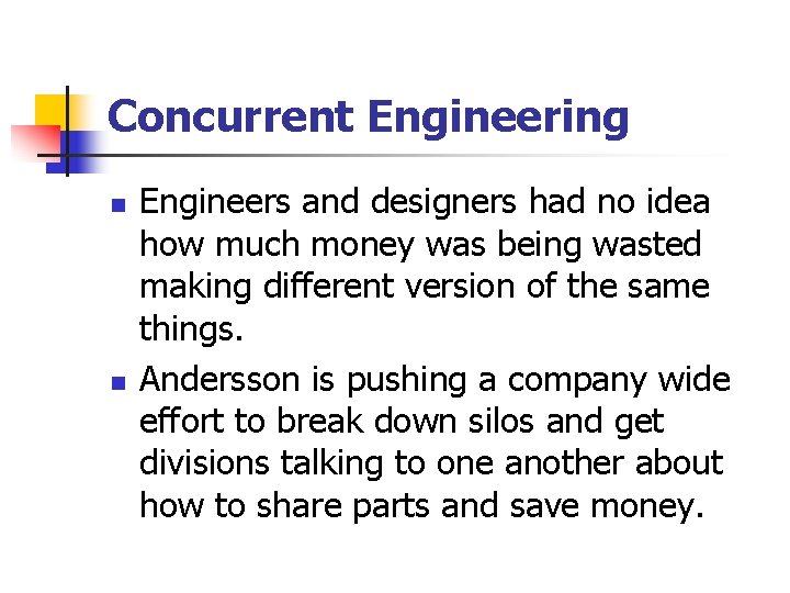 Concurrent Engineering n n Engineers and designers had no idea how much money was