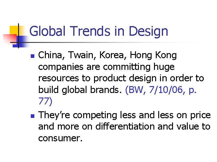 Global Trends in Design n n China, Twain, Korea, Hong Kong companies are committing