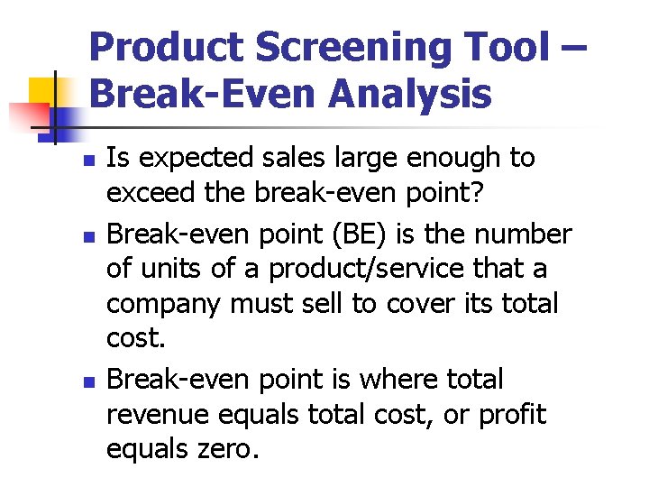 Product Screening Tool – Break-Even Analysis n n n Is expected sales large enough