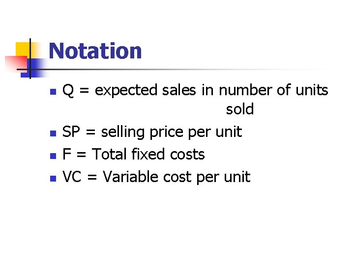 Notation n n Q = expected sales in number of units sold SP =