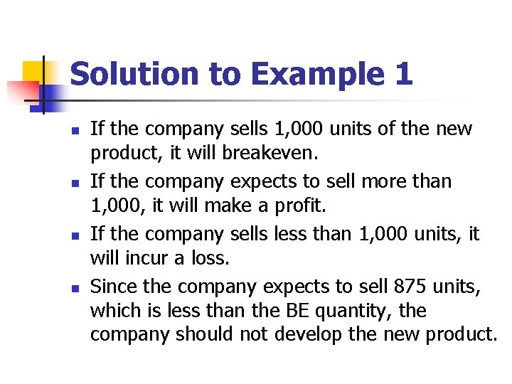 Solution to Example 1 n n If the company sells 1, 000 units of